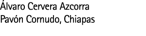  lvaro Cervera Azcorra Pav n Cornudo  Chiapas