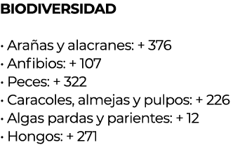 BIODIVERSIDAD   Arañas y alacranes: + 376                            Anfibios: + 107                                    