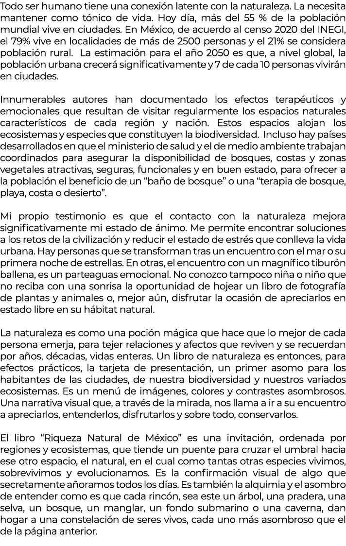 Todo ser humano tiene una conexión latente con la naturaleza  La necesita mantener como tónico de vida  Hoy día, más    