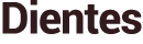 Dientes