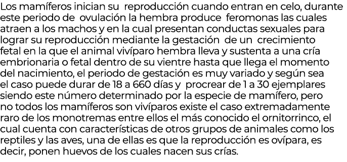 Los mam feros inician su reproducci n cuando entran en celo, durante este periodo de ovulaci n la hembra produce fero...