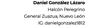 Daniel Gonz lez L zaro Halc n Peregrino General Zuazua, Nuevo Le n IG: danielgonzalez1812