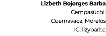 Lizbeth Bojorges Barba Cempas chil Cuernavaca, Morelos IG: lizybarba