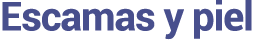 Escamas y piel