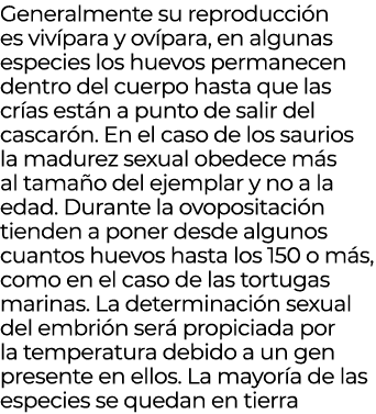 Generalmente su reproducci n es viv para y ov para, en algunas especies los huevos permanecen dentro del cuerpo hasta...